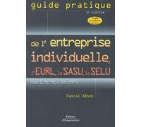 Guide pratique de l'entreprise individuelle, de l'EURL, de la SASU, de la SELU: Pour se mettre à son compte