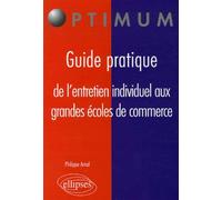 Guide pratique de l'entretien individuel aux grandes écoles de commerce - Philippe Arnal - Ellipses - broché - Guide