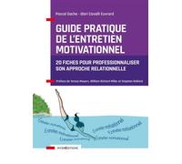 Guide pratique de l'Entretien Motivationnel - 2e éd.: 20 fiches pour professionnaliser son approche relation