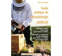 Guide pratique de l'essaimage artificiel Techniques simples pour réussir vos essaims d'abeilles - Bernard Nicollet - Puits Fleuri - broché - Guide