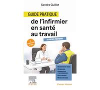 Guide pratique de l'infirmier en santé au travail Apprendre - Prévenir - Agir - Sandra Guillot - Elsevier Masson - broché - Scolaire / Universitaire