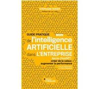 Guide pratique de l'intelligence artificielle en entreprise – Après ChatGPT – 2e édition