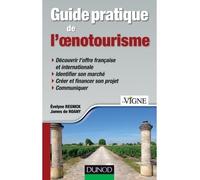 Guide pratique de l'oenotourisme Identification du marché, création d'une offre, communication, financement du projet - Evelyne Resnick - Dunod - broché - Etude