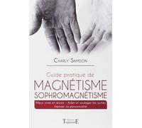 Guide pratique de magnétisme Sophromagnétisme