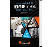 Guide pratique de médecine interne du chien, chat et NAC 6ed Fabrice Hebert (Auteur), David Guillier (Auteur), Hélène Deflers (Auteur), Thomas Coutant (Auteur), Lionel Schilliger (Auteur), Clément Pai