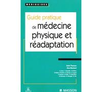 Guide pratique de médecine physique et réadaptation - André Thévenon - Elsevier Masson - broché - Guide