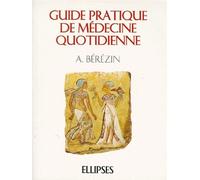 Guide pratique de médecine quotidienne - A. Bérézin - Ellipses - broché - Livre