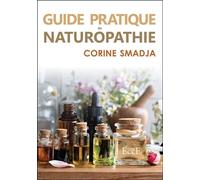 Guide pratique de Naturopathie - Corine Smadja - Ecce - broché - Guide