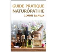 Guide Pratique De Naturopathie - Je Crée Ma Santé " Et C'est À La Portée De Tous