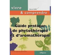 Guide pratique de Phytothérapie et d'Aromathérapie - Maurice Rubin - Ellipses - broché - Guide