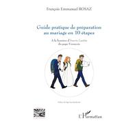 Guide de préparation au mariage en 10 étapes – À la lumière d'Amoris Laetitia du pape François