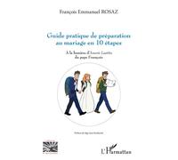 Guide de préparation au mariage en 10 étapes – À la lumière d'Amoris Laetitia du pape François