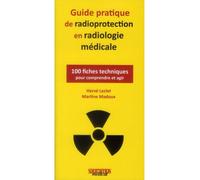 Guide pratique de radioprotection en imageriemedicale 100 fiches techniques pour comprendre et agir - Hervé Leclet - Sauramps Medical - broché - Guide