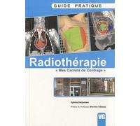 Guide pratique de radiothérapie: Mes carnets de centrage