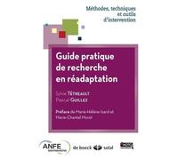 Guide Pratique De Recherche En Réadaptation - Méthodes, Techniques Et Outils D'intervention