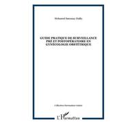 Guide pratique de surveillance pré et postopératoire en gynécologie obstétrique - Mohamed Sanoussy Diallo - L'harmattan - broché - Etude