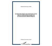 Guide pratique de surveillance pré et postopératoire en gynécologie obstétrique - Mohamed Sanoussy Diallo - L'harmattan - broché - Etude
