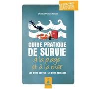 Guide Pratique De Survie À La Plage Et À La Mer - Les Bons Gestes, Les Bons Réflexes