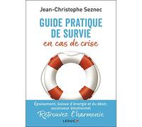 Guide pratique de survie en cas de crise: Épuisement, baisse d'énergie et du désir, ascenseur émotionnel. Retrouvez l'harmonie