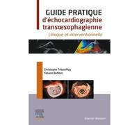 Guide pratique d'échocardiographie transoesophagienne Clinique et interventionnelle - Christophe Tribouilloy - Elsevier Masson - broché - Scolaire / Universitaire