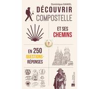 Guide pratique - Découvrir Compostelle et ses chemins en 250 questions/réponses | Bonneton