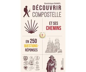 Guide pratique - Découvrir Compostelle et ses chemins en 250 questions/réponses | Bonneton