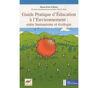 Guide pratique d'éducation à l'environnement : Entre humanisme et écologie
