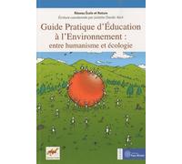Guide pratique d'éducation à l'environnement : Entre humanisme et écologie