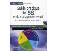 Guide pratique des 5S et du management visuel: Pour les managers et les encadrants. L'ouitl de base de la performance