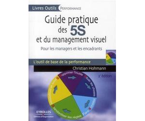 Guide pratique des 5S et du management visuel Pour les managers et les encadrants. L'ouitl de base de la performance - Christian Hohmann - Organisation Eds D' - broché - Etude