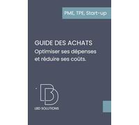 Guide pratique des achats: Comprendre, s’organiser, contrôler ses coûts et sécuriser ses marges en 2h (PME, TPE, Start-up)