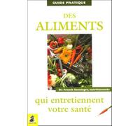 Guide pratique des aliments qui entretiennent votre santé