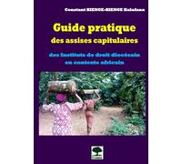 Guide pratique des assises capitulaires: des Instituts de droit diocésain en contexte africain