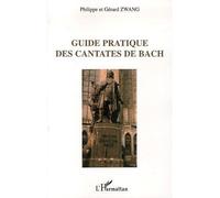 Guide pratique des cantates de Bach - Gérard Zwang - L'harmattan - broché - Guide