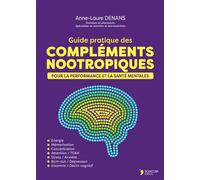 Guide pratique des compléments nootropiques Pour la performance et la santé mentales - Anne-Laure Denans - Thierry Souccar Eds - broché - Guide