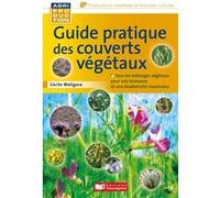 Guide pratique des couverts végétaux Matthieu Archambeaud (Auteur)