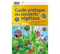 Guide pratique des couverts végétaux - Matthieu Archambeaud - France Agricole Eds - broché - Guide
