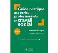 Guide pratique des écrits professionnels en travail social Didier Dubasque (Auteur)