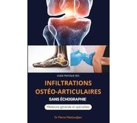 Guide pratique des infiltrations ostéo-articulaires sans échographie: Médecine générale et spécialités