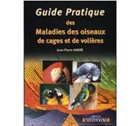 Guide pratique des maladies des oiseaux de cages et de volieres Jean-Pierre André (Auteur)