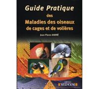 Guide pratique des maladies des oiseaux de cages et de volieres - Jean-Pierre André - Med'com - broché - Scolaire / Universitaire