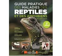 Guide pratique des maladies des reptiles et des amphibiens en captivité 2ed - Lionel Schilinger - Med'com - broché - Scolaire / Universitaire