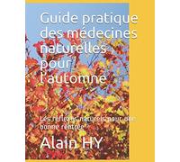 Guide pratique des médecines naturelles pour l’automne: Les réflexes naturels pour une bonne rentrée