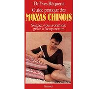Guide Pratique Des Moxas Chinois. Soignez-Vous A Domicile Grace A L'Acupuncture