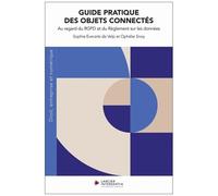 Guide Pratique Des Objets Connectés - Au Regard Du Rgpd Et Du Règlement Sur Les Données