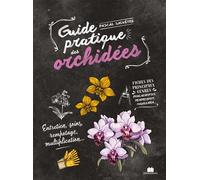 Guide pratique des orchidées Entretien, soins, rempotage, multiplication... - Pascal Sauvêtre - Massin - relié - Guide