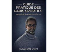 Guide pratique des paris sportifs: Méthode, discipline et gestion du risque pour durer dans les paris sportifs