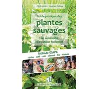 Guide pratique des plantes sauvages - Les reconnaître et les utiliser facilement Méthode OSAPIC - outils - soins - alimentation - ignition - colorant - Laurence Hildegarde Talleux - Puits Fleuri - bro