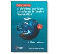 Guide pratique des problèmes quotidiens en médecine intensive réanimation Olivier Lucidarme (Auteur)