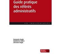 Guide pratique des référés administratifs Benjamin Huglo (Auteur), Madeline Babes (Auteur), Christian Huglo (Auteur)